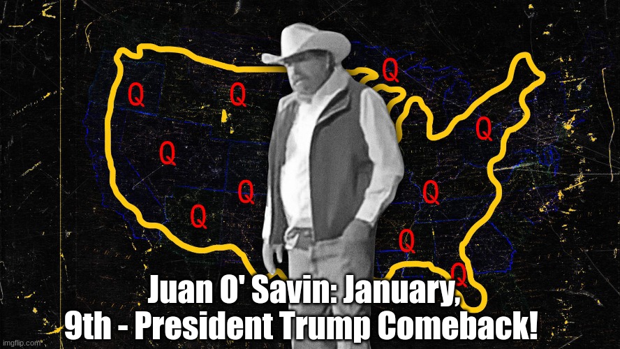 Juan O' Savin: January, 9th - President Trump Comeback! (Video) - DNB